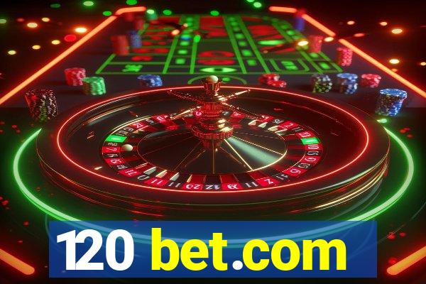 120 bet.com